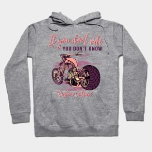 If you don't ride you don't know,custom culture,chopper motorcycle,custom bike,70s Hoodie